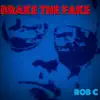 Rob C - Brake the Fake